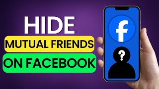 How to Hide Mutual Friends On Facebook 2025