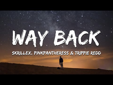 Skrillex, PinkPantheress & Trippie Redd - Way Back (Lyrics)