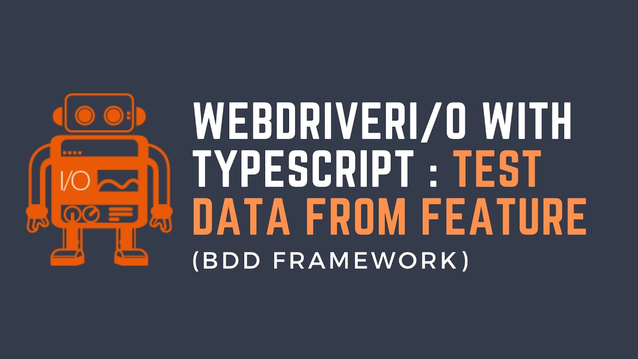 Part3: WebdriverIO with TypeScript - Test Data from feature file