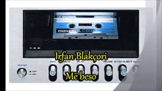 Irfan Blakçori - Më Beso
