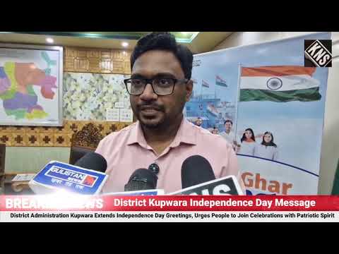 “On the occasion of the 80th Independence Day, I extend my best wishes to the people of Kupwara. All arrangements, including traffic, seating and cultural events, have been made. I appeal to the public to participate and make the national festival a success, " DC Kupwara