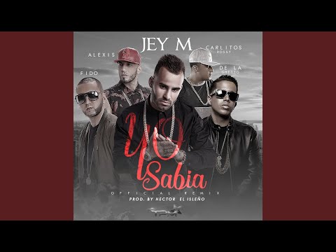Yo sabía (feat. Alexis & Fido, De La Ghetto y Carlitos Rossy) (Official Remix)