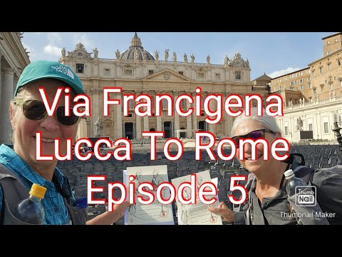 Via Francigena Episode 5. Lucca To Rome.