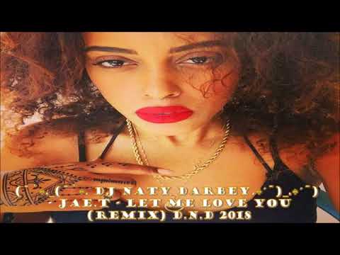 (¯`·._(¯`·. DJ Naty Darbey.·´¯)_.·´¯) - JAE.T - Let Me Love You (Remix) ft. Asia - D.N.D 2018