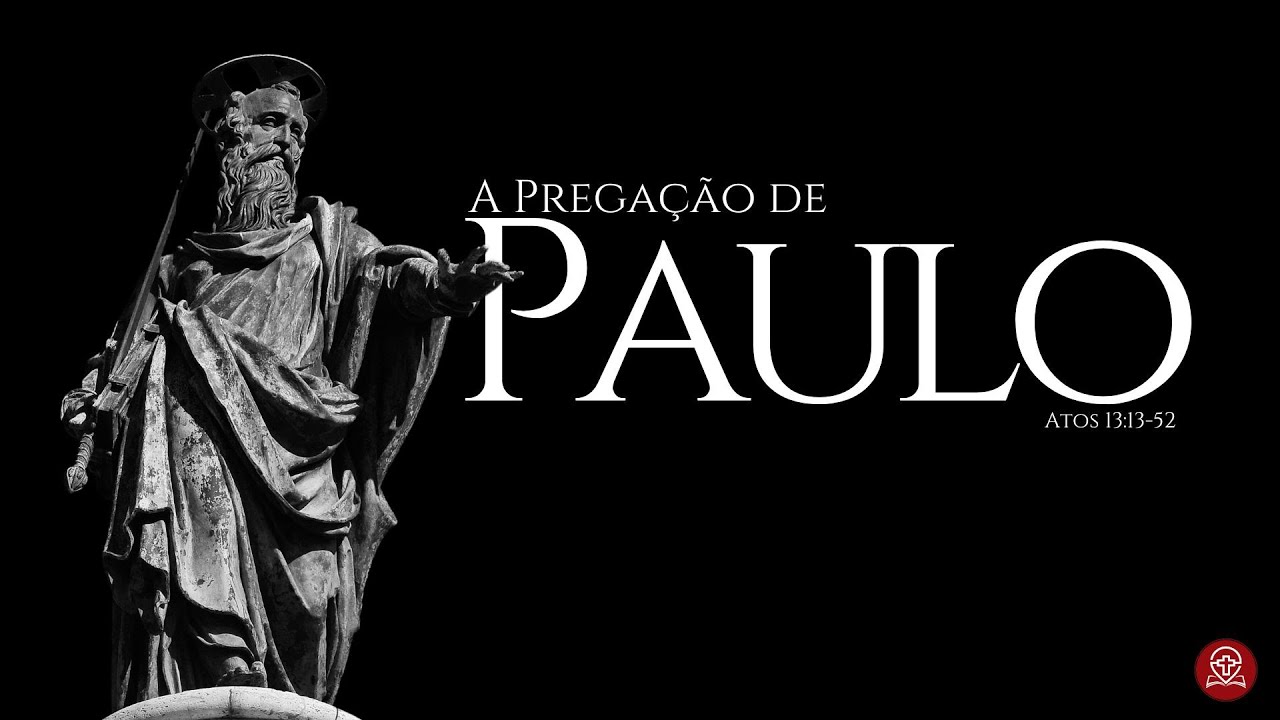 Atos 13:13-52 - A Pregação de Paulo