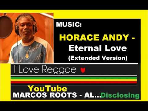 DIVULGANDO: HORACE ANDY -  Eternal Love Extended (Version) / MARCOS ROOTS - AL