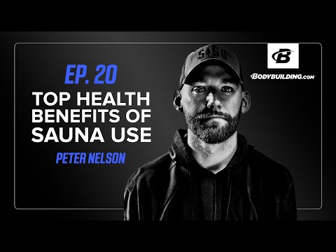 The Top Health Benefits of Sauna Therapy | Ep. 20 | Peter Nelson | The Bodybuilding.com Podcast
