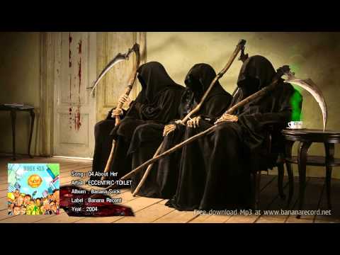 ECCENTRIC TOILET - About Her