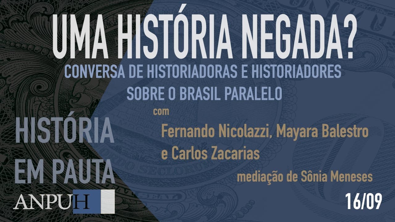 Uma História Negada? Conversa com historiadoras e historiadores sobre o Brasil Paralelo
