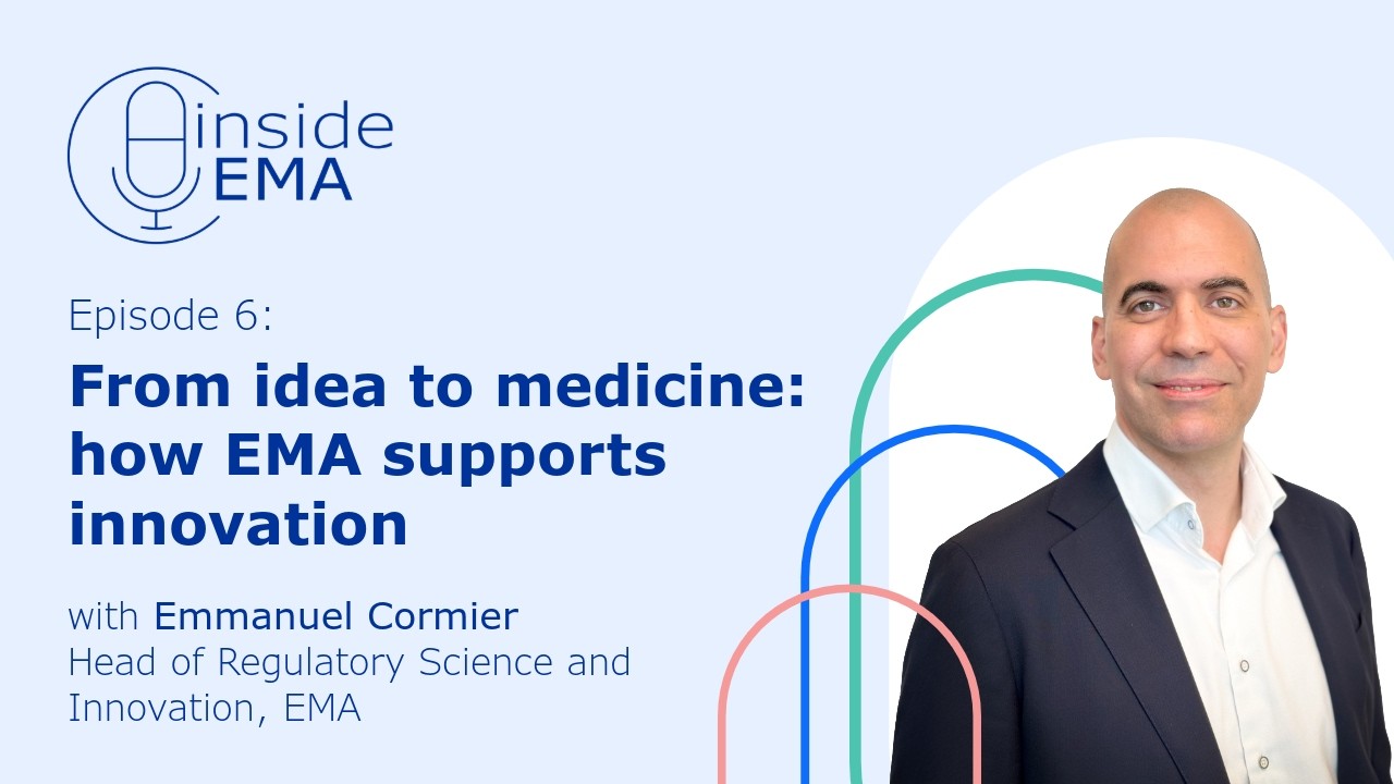 Inside EMA: From idea to medicines: how EMA supports innovation