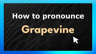 How to pronounce Grapevine