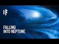 What If You Fell Into Neptune?