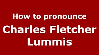 How to pronounce Charles Fletcher Lummis