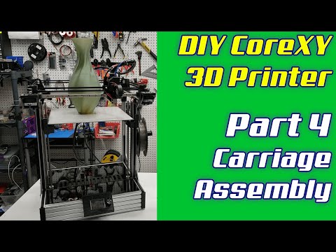 DIY CoreXY 3D Printer Build | LayerFused X301 Part 4 - Carriage Assembly