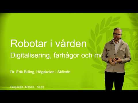 , title : 'Erik Billing - ROBOTAR I VÅRDEN – DIGITALISERING, FARHÅGOR OCH MÖJLIGHETER'