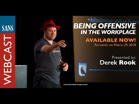 SANS Webcast: Being Offensive in the Workplace