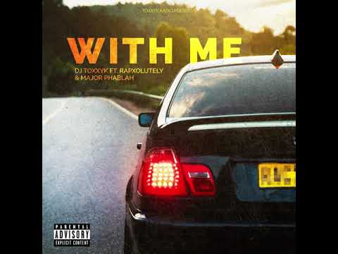 Dj Toxxyk -With Me (Official Audio) ft. Rapxolutely & Major Phablah