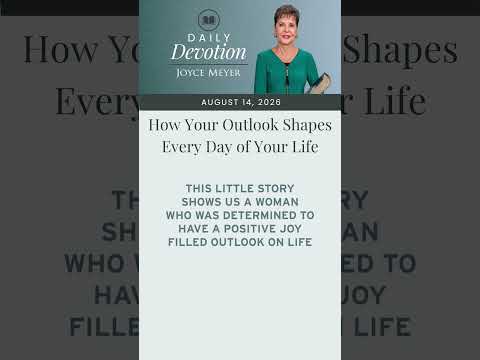 How Your Outlook Shapes Every Day of Your Life | Daily Devotion from Joyce Meyer