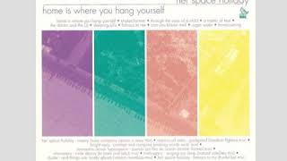 Her Space Holiday - Home Is Where You Hang Yourself