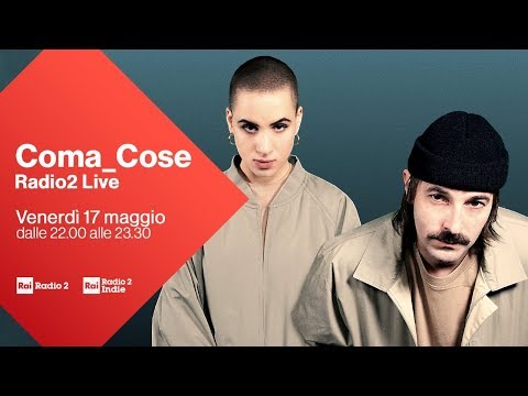 Coma_Cose in concerto per Radio2 Live - Diretta del 17/05/2019
