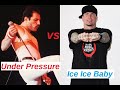 Under Pressure vs Ice Ice Baby