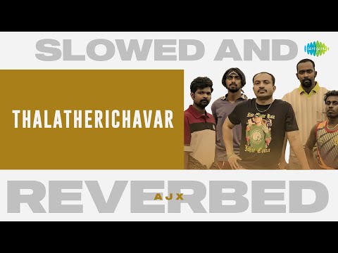 Thalatherichavar - Slowed and Reverbed | Romancham | Sushin Shyam | Jithu Madhavan | AJX