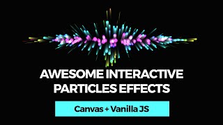 Awesome Interactive Particles Effects. Canvas + Vanilla JS