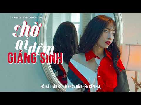 Chờ ai đêm Giáng sinh - Hằng BingBoong