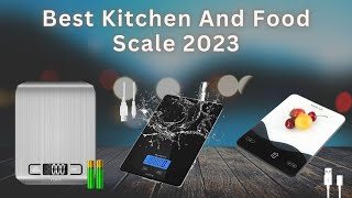 Best Kitchen And Food Scale 2023 | Top 5 Best Kitchen And Food Scale You Can Buy