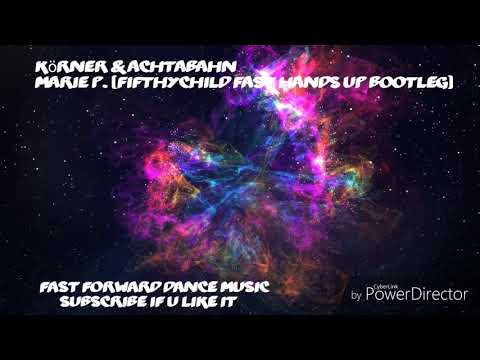 Körner & Achtabahn - Marie P. (Fifthychild Fast HandsUp Bootleg)