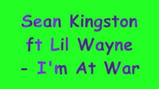 Sean Kingston, Ft Lil Wayne - Im At War