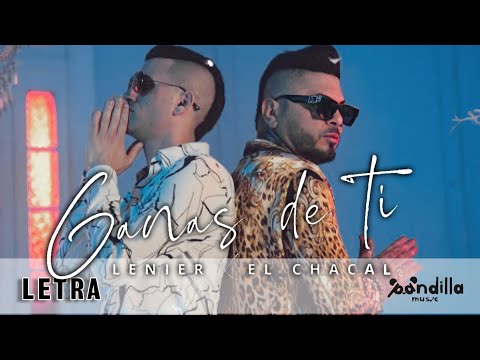 CHACAL FT LENIER - GANAS DE TI (LETRA)