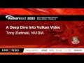 Vulkanised 2023 A Deep Dive Into Vulkan Video