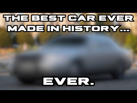 The Best Car Ever Made In History… Ever.