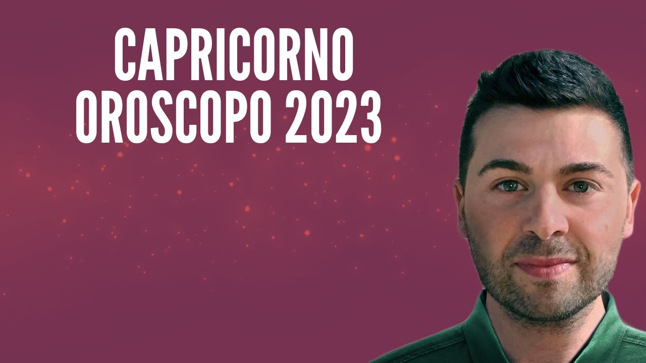 CAPRICORNO OROSCOPO 2023