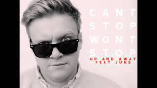 Can&#39;t Stop Won&#39;t Stop - Up and Away (feat. June)