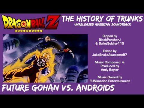 DBZ Unreleased (The History of Trunks) - Future Gohan vs. Androids [Andy Baylor]