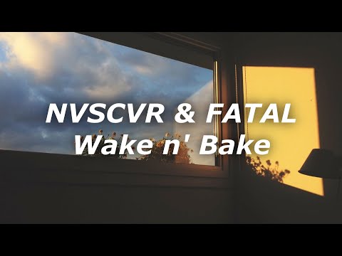 NVSCVR & FATAL - Wake n' Bake (Letra)