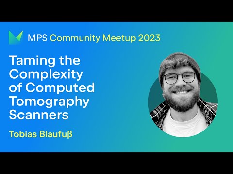 MPS Meetup 2023 - Taming complexity of computed tomography scanners