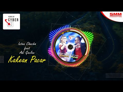 Intan Chacha Ft Adi Gaclek - Kakean Pacar (OFFICIAL REMIX) {CYBER DJ}