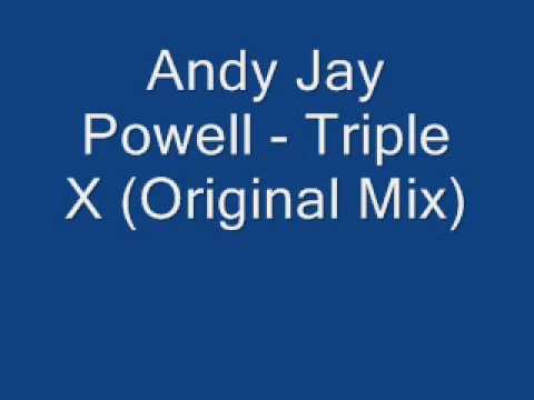 Andy Jay Powell Triple X Original Mix