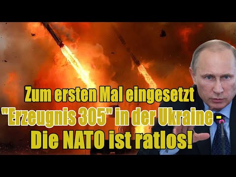 Erster Einsatz von „Produkt 305“ in der Ukraine – NATO ist FASSUNGSLOS!