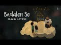 Badalon Se Official Video | Dhaval Kothari  | Vishal Khatri | ft. Unnati Shah