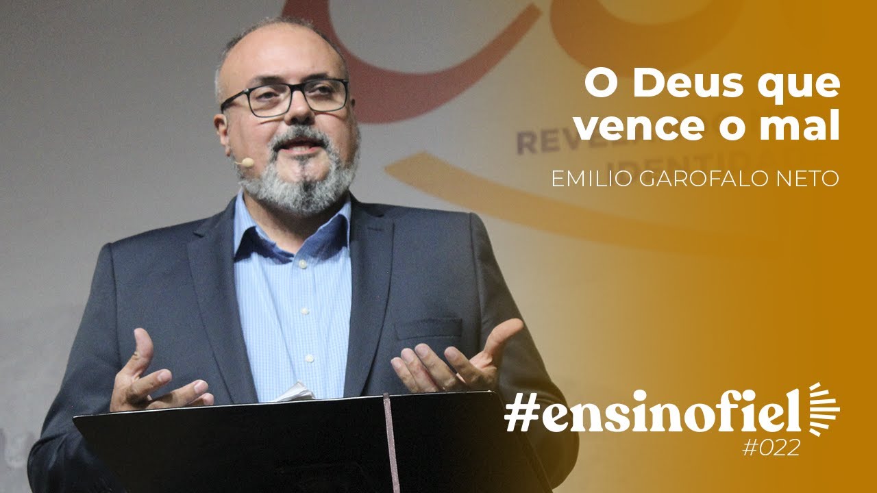 O Deus que vence o mal - Emilio Garofalo Neto #EnsinoFiel 022