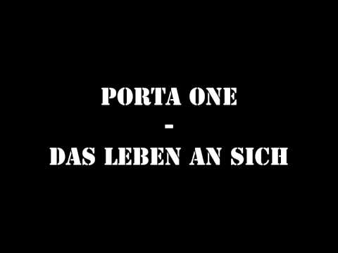 Porta One - Das Leben an sich