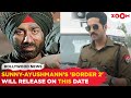 Sunny Deol, Ayushmann Khurrana starrer 'Border 2' is targeting THIS date for release