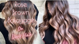 Balayage | Soft ROSE BROWN Hair Color on Dark Hair + Formulation