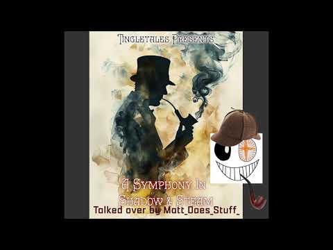 A Symphony In Shadow & Steam, Talked over by Matt_Does_Stuff_ (Me!) Trailer