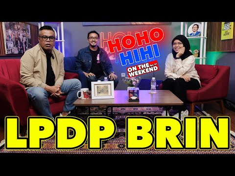 HOHO HIHI ON THE WEEKEND - LPDP BRIN (EPISODE 91)
