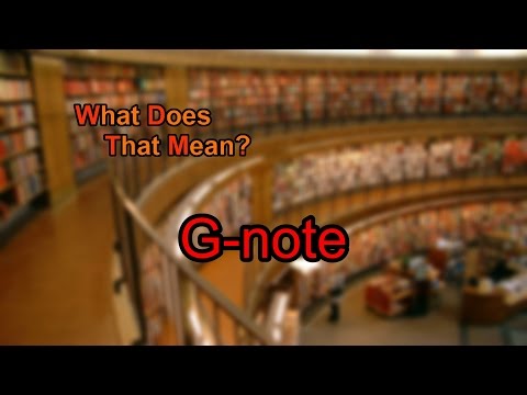 What does G-note mean?